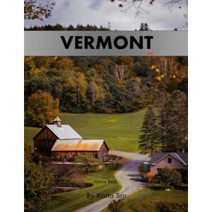 Sar, Katia Vermont: A Perfect Coffee Table Picture Book Travel and Tourism lovers. Sar, Katia Vermont: A Perfect Coffee Table Picture Book Travel and Tourism lovers.