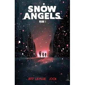 Lemire Snow Angels Volume 1 Lemire Snow Angels Volume 1
