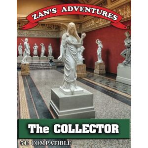 Rodenburg, Paul The Collector: D&D 5e Compatible Adventure Module (Zan's Adventures) Rodenburg, Paul The Collector: D&D 5e Compatible Adventure Module (Zan's Adventures)