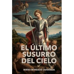 Monsalve, Mateo El último susurro del cielo Monsalve, Mateo El último susurro del cielo