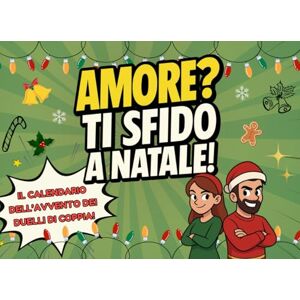 Memories, Ink & Amore? Ti sfido a Natale!: Il Calendario dell’Avvento dei Duelli di Coppia per Divertirsi Insieme Memories, Ink & Amore? Ti sfido a Natale!: Il Calendario dell’Avvento dei Duelli di Coppia per Divertirsi Insieme