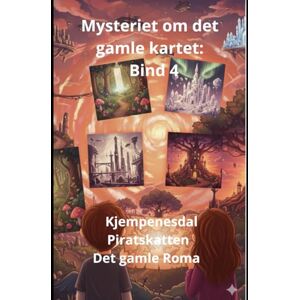 Homs, Joan Jordi Guitart Mysteriet om det gamle kartet: Bind 4 Kjempenesdal Piratskatten Det gamle Roma Homs, Joan Jordi Guitart Mysteriet om det gamle kartet: Bind 4 Kjempenesdal Piratskatten Det gamle Roma