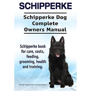 Hoppendale, George Schipperke. Schipperke Dog Complete Owners Manual. Schipperke book for care, costs, feeding, grooming, health and training. Hoppendale, George Schipperke. Schipperke Dog Complete Owners Manual. Schipperke book for care, costs, feeding, grooming, health and training.
