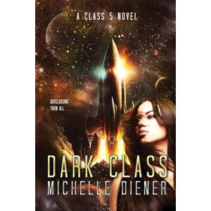 Diener, Michelle Dark Class (Class 5 Series) Diener, Michelle Dark Class (Class 5 Series)