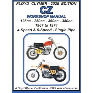 Clymer, Floyd CZ 125cc 250cc 360cc 380cc WORKSHOP MANUAL 1967-1974 SINGLE EXHAUST Clymer, Floyd CZ 125cc 250cc 360cc 380cc WORKSHOP MANUAL 1967-1974 SINGLE EXHAUST