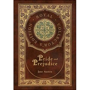 Austen, Jane Pride and Prejudice (Royal Collector's Edition) (Case Laminate Hardcover with Jacket) Austen, Jane Pride and Prejudice (Royal Collector's Edition) (Case Laminate Hardcover with Jacket)