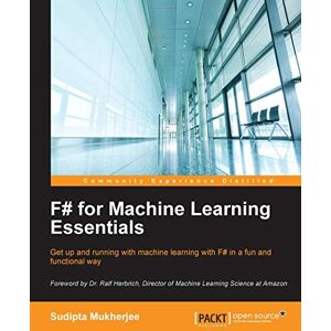 Mukherjee, Sudipta F# for Machine Learning Essentials Mukherjee, Sudipta F# for Machine Learning Essentials