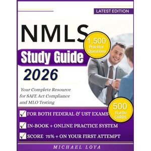 Loya, Michael NMLS Study Guide 2026: Your Complete Resource for SAFE Act Compliance and MLO Testing Loya, Michael NMLS Study Guide 2026: Your Complete Resource for SAFE Act Compliance and MLO Testing