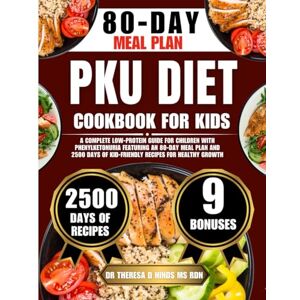 Hinds Ms Rdn, Dr Theresa D THE PKU DIET COOKBOOK FOR KIDS: A Complete Low-Protein Guide for Children with Phenylketonuria Featuring an 80-Day Meal Plan and 2500 Days of ... Cookbook Series by Dr Theresa D Hinds Ms Rdn) Hinds Ms Rdn, Dr Theresa D THE PKU DIET COOKBOOK FOR KIDS: A Complete Low-Protein Guide for Children with Phenylketonuria Featuring an 80-Day Meal Plan and 2500 Days of ... Cookbook Series by Dr Theresa D Hinds Ms Rdn)