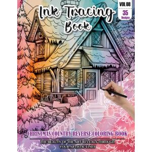 REESE, WESLEY Ink Tracing Book for Adults: Stress relief reverse Christmas Country Coloring Book for adults: mindfully Follow white lines to Uncover 35 cute ... color pages a perfect Christmas Gifts(VOL-08) REESE, WESLEY Ink Tracing Book for Adults: Stress relief reverse Christmas Country Coloring Book for adults: mindfully Follow white lines to Uncover 35 cute ... color pages a perfect Christmas Gifts(VOL-08)