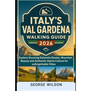 Wilson Italy’s Val Gardena Walking Guide 2026: Explore Stunning Dolomite Routes, Mountain Beauty and Authentic Alpine Culture for unforgettable Hikes Wilson Italy’s Val Gardena Walking Guide 2026: Explore Stunning Dolomite Routes, Mountain Beauty and Authentic Alpine Culture for unforgettable Hikes