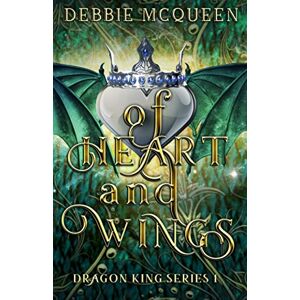 McQueen, Debbie Of Heart and Wings: 1 (Dragon King Series) McQueen, Debbie Of Heart and Wings: 1 (Dragon King Series)