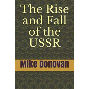 Donovan, Mike The Rise and Fall of the USSR Donovan, Mike The Rise and Fall of the USSR