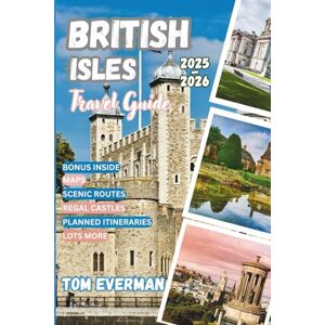 Everman, Tom British Isles Travel Guide 2025-2026 (Full Colour): Explore England, Scotland, Ireland & Wales: Itineraries, Local Tips, Hidden Gems, Culture, Castles, Festivals, Scenic Drives & Coastal Adventures Everman, Tom British Isles Travel Guide 2025-2026 (Full Colour): Explore England, Scotland, Ireland & Wales: Itineraries, Local Tips, Hidden Gems, Culture, Castles, Festivals, Scenic Drives & Coastal Adventures