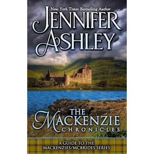 Ashley, Jennifer The Mackenzie Chronicles: A Guide to the Mackenzies / McBrides Series: The Mackenzie Chronicles: A Guide to the Mackenzies / McBrides Series Ashley, Jennifer The Mackenzie Chronicles: A Guide to the Mackenzies / McBrides Series: The Mackenzie Chronicles: A Guide to the Mackenzies / McBrides Series