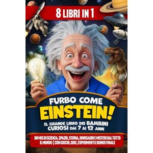 Wonder, Tom Furbo come Einstein! Il Grande Libro dei Bambini Curiosi dai 7 ai 13 anni: Un Mix di Scienza, Spazio, Storia, Dinosauri e Misteri dal Tutto il Mondo Con Giochi, Quiz, Esperimenti e BONUS finale Wonder, Tom Furbo come Einstein! Il Grande Libro dei Bambini Curiosi dai 7 ai 13 anni: Un Mix di Scienza, Spazio, Storia, Dinosauri e Misteri dal Tutto il Mondo Con Giochi, Quiz, Esperimenti e BONUS finale