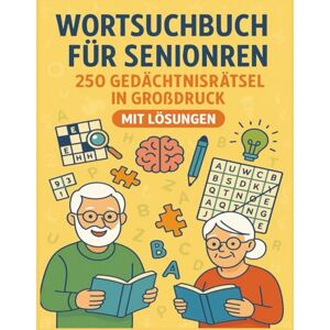 Wolf, Frank Wortsuchbuch für Senioren – 250 Gedächtnisrätsel in Großdruck mit Lösungen: Senioren-Rätselbuch mit großer Schrift Wortsuchen zur Förderung von Gedächtnis, Konzentration & geistiger Fitness Wolf, Frank Wortsuchbuch für Senioren – 250 Gedächtnisrätsel in Großdruck mit Lösungen: Senioren-Rätselbuch mit großer Schrift Wortsuchen zur Förderung von Gedächtnis, Konzentration & geistiger Fitness