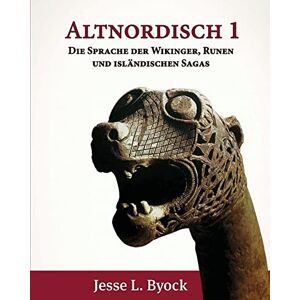 Byock, Jesse L. Altnordisch 1: Die Sprache der Wikinger, Runen und Isländischen Sagas: 8 (Viking Language Old Norse Icelandic Series) Byock, Jesse L. Altnordisch 1: Die Sprache der Wikinger, Runen und Isländischen Sagas: 8 (Viking Language Old Norse Icelandic Series)