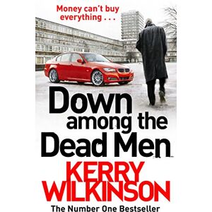 Kerry Wilkinson Down Among the Dead Men Kerry Wilkinson Down Among the Dead Men