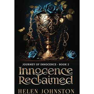 Johnston, Helen Innocence Reclaimed (Journey of Innocence): Volume 2 Johnston, Helen Innocence Reclaimed (Journey of Innocence): Volume 2