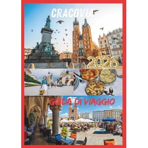 EMILY, CHARLOTTE CRACOVIA GUIDA DI VIAGGIO 2026: Scopri tesori senza tempo, gemme nascoste e segreti locali di Cracovia. EMILY, CHARLOTTE CRACOVIA GUIDA DI VIAGGIO 2026: Scopri tesori senza tempo, gemme nascoste e segreti locali di Cracovia.