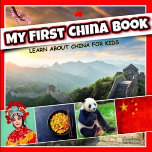 Loey, Alone My First China Book: A Fun and Educational Guide for Kids to Learn about China's History, Culture, Geography, Wildlife, and More Loey, Alone My First China Book: A Fun and Educational Guide for Kids to Learn about China's History, Culture, Geography, Wildlife, and More