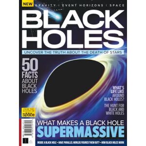 Future Publishing Ltd All About Space Black Holes: Uncover the truth about the death of stars Future Publishing Ltd All About Space Black Holes: Uncover the truth about the death of stars