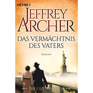 Archer, Jeffrey Das Vermächtnis des Vaters: Die Clifton Saga 2 Roman Archer, Jeffrey Das Vermächtnis des Vaters: Die Clifton Saga 2 Roman