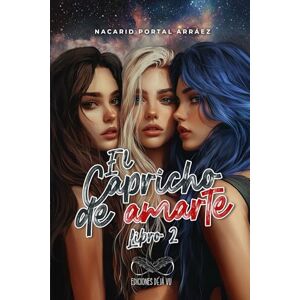Portal, Nacarid El Capricho de Amarte (LIBRO 2 A COLOR): Las Sombras de Sophia Pierce Portal, Nacarid El Capricho de Amarte (LIBRO 2 A COLOR): Las Sombras de Sophia Pierce