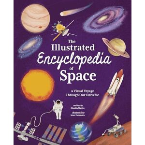 Martin, Claudia The Illustrated Encyclopedia of Space: A Visual Voyage through Our Universe (Arcturus Illustrated Encyclopedias) Martin, Claudia The Illustrated Encyclopedia of Space: A Visual Voyage through Our Universe (Arcturus Illustrated Encyclopedias)