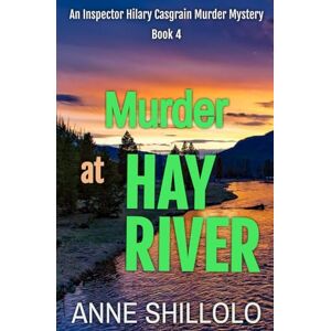 Shillolo, Anne Murder at Hay River: An Inspector Hilary Casgrain Murder Mystery (An Elk Ridge Murder Mystery) Shillolo, Anne Murder at Hay River: An Inspector Hilary Casgrain Murder Mystery (An Elk Ridge Murder Mystery)