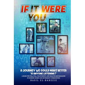 El-Barezie, Basil IF IT WERE YOU: A JOURNEY WE COULD MAKE BETTER “IS ANYONE LISTENING?” El-Barezie, Basil IF IT WERE YOU: A JOURNEY WE COULD MAKE BETTER “IS ANYONE LISTENING?”