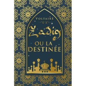 Voltaire Zadig ou la destinée, : Édition illustrée conte philosophique 87 pages Voltaire Zadig ou la destinée, : Édition illustrée conte philosophique 87 pages