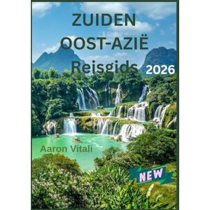 Vitali, Aaron ZUIDEN OOST-AZIË Reisgids 2026: Een reis door cultuur, keuken en tijdloze landschappen Vitali, Aaron ZUIDEN OOST-AZIË Reisgids 2026: Een reis door cultuur, keuken en tijdloze landschappen