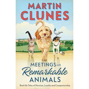 Clunes, Martin Meetings With Remarkable Animals: From the familiar and much-loved face on our television screens since the 1990s Clunes, Martin Meetings With Remarkable Animals: From the familiar and much-loved face on our television screens since the 1990s