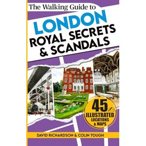 Richardson, David The Walking Guide to London Royal Secrets & Scandals (London Walking Guides) Richardson, David The Walking Guide to London Royal Secrets & Scandals (London Walking Guides)