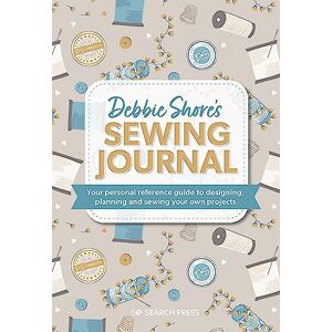 Shore, Debbie Debbie Shore's Sewing Journal: Your personal reference guide to designing, planning and sewing your own projects (Half Yard) Shore, Debbie Debbie Shore's Sewing Journal: Your personal reference guide to designing, planning and sewing your own projects (Half Yard)