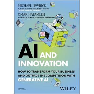 Lewrick, Michael AI and Innovation: How to Transform Your Business and Outpace the Competition with Generative AI Lewrick, Michael AI and Innovation: How to Transform Your Business and Outpace the Competition with Generative AI