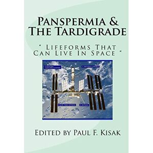 Kisak, Edited by Paul F. Panspermia & The Tardigrade: " Lifeforms That Can Live In Space Kisak, Edited by Paul F. Panspermia & The Tardigrade: " Lifeforms That Can Live In Space