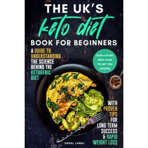 lawal, angel The Uk's Keto Diet Book for Beginners: A guide to understanding the science behind the ketogenic diet with proven tips for long term success & rapid weight loss plus a 14 day meal plan lawal, angel The Uk's Keto Diet Book for Beginners: A guide to understanding the science behind the ketogenic diet with proven tips for long term success & rapid weight loss plus a 14 day meal plan