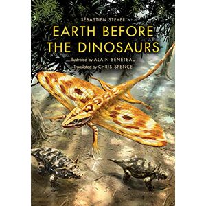 Steyer, Sébastien Earth before the Dinosaurs (Life of the Past) Steyer, Sébastien Earth before the Dinosaurs (Life of the Past)