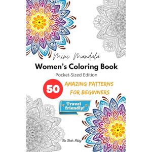 Fairy, The Tooth Mini Mandala Travel Size Adult Coloring Book for Women, Girls, and Teens: Small, Pocket-Size Edition with 50 Easy & Intricate Floral Mandala Patterns ... Stress Relief, and Creative Calm on the Go Fairy, The Tooth Mini Mandala Travel Size Adult Coloring Book for Women, Girls, and Teens: Small, Pocket-Size Edition with 50 Easy & Intricate Floral Mandala Patterns ... Stress Relief, and Creative Calm on the Go
