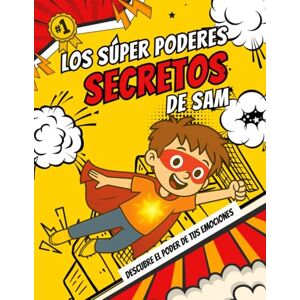 Mundo, Kuéntame un Los Súper Poderes Secretos de Sam: Descubre el poder de tus emociones Mundo, Kuéntame un Los Súper Poderes Secretos de Sam: Descubre el poder de tus emociones