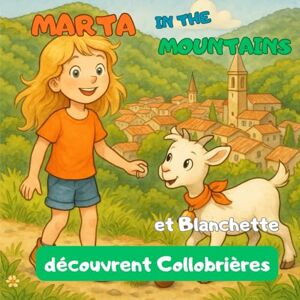 CARDOSO, Mme Marta Marta in the Mountains et Blanchette découvrent Collobrières: le village des châtaignes: 2 (Les randonnées de Marta) CARDOSO, Mme Marta Marta in the Mountains et Blanchette découvrent Collobrières: le village des châtaignes: 2 (Les randonnées de Marta)