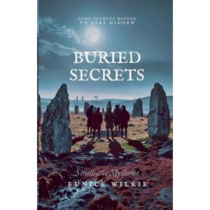 Wilkie, Eunice Buried Secrets: 1 (Strathavie Mysteries) Wilkie, Eunice Buried Secrets: 1 (Strathavie Mysteries)