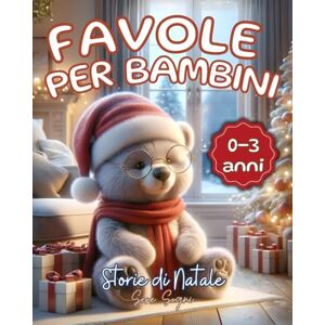 Sogni, Sere Favole per Bambini: Storie di Natale: 30 Storie Magiche ed Emozionanti per Accompagnare i Sogni dei Bambini 0-3 anni Sogni, Sere Favole per Bambini: Storie di Natale: 30 Storie Magiche ed Emozionanti per Accompagnare i Sogni dei Bambini 0-3 anni