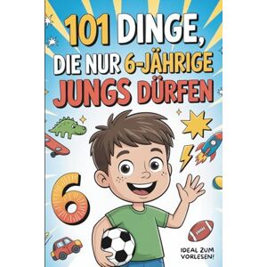 Morgenstern, Marla 101 Dinge, die nur 6-jährige Jungs dürfen: Das besondere Geschenk zum 6. Geburtstag oder einfach so – voller mutmachender und fröhlicher Gedanken Morgenstern, Marla 101 Dinge, die nur 6-jährige Jungs dürfen: Das besondere Geschenk zum 6. Geburtstag oder einfach so – voller mutmachender und fröhlicher Gedanken