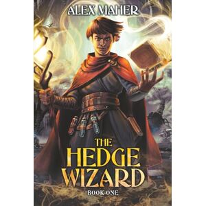 Maher, Alex The Hedge Wizard: A LitRPG/GameLit Adventure Maher, Alex The Hedge Wizard: A LitRPG/GameLit Adventure