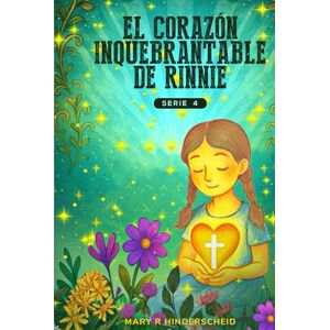 Hinderscheid, Mary R El Corazón Inquebrantable de Rinnie: Serie 4 Hinderscheid, Mary R El Corazón Inquebrantable de Rinnie: Serie 4