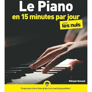 Renaud, Mélanie Le piano en 15 minutes par jour pour les Nuls Mégapoche Renaud, Mélanie Le piano en 15 minutes par jour pour les Nuls Mégapoche